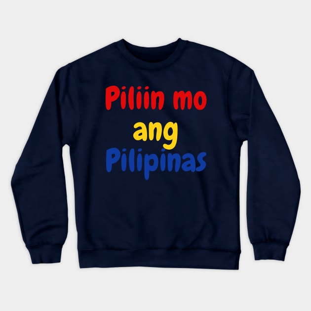 piliin mo ang pilipinas Crewneck Sweatshirt by CatheBelan